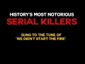 History s 15 Most Notorious Serial Killers sung to the tune of We Didn t Start the Fire