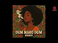 Dum Maro Dum – Afro House Remix | Groovy Psychedelic Vibes |