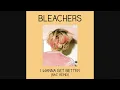 Bleachers - I Wanna Get Better (Rac Mix)[Audio]