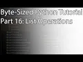 Byte-Sized Python Tutorial Part 16 List Operations