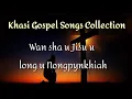 Download Lagu khasi gospel songs collection | Wan sha u Jisu u long u Nongpynkhiah |