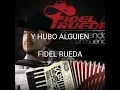 Y HUBO ALGUIEN ( LETRA ) FIDEL RUEDA