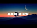 Download Lagu REEDZWANN - ADAKAH INI MIMPI (LIRIK VIDEO)