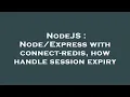NodeJS with connect-redis how handle session expiry