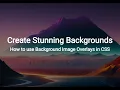 Create Stunning Backgrounds How to use Background Image Overlays in CSS