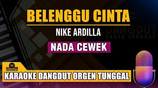 Download BELENGGU CINTA - NIKE ARDILLA || KARAOKE DANGDUT ORGEN TUNGGAL MP3