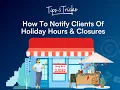 Tips Tricks How to Notify Clients of Holiday Hours and Closures