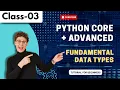 Python Core ADV Class 03 Fundamental Data Types Python Tutorial for Beginners