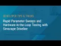 Rapid Parameter Sweeps and Hardware-in-the-Loop Testing with Simscape Driveline