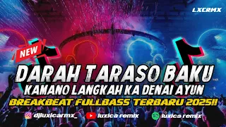 dj darah taraso baku breakbeat dj minang terbaru yang lagi viral luxica remix 