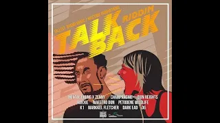 talk back riddim mix 2019 mental chung champagne roxxie maestro don k1 central dark ead og