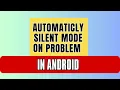 How to solve Automatically Silent Mode on Problem ?