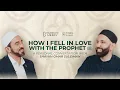 Download Lagu How I Fell In Love With The Prophet ﷺ | Omar Suleiman \u0026 Senan Hafez