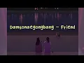 Download Lagu Damsonegongbang - Friend [English Sub]