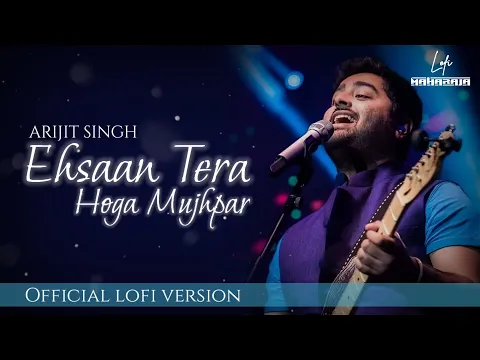 Download MP3 Ehsaan Tera Hoga Mujhpar (LoFi Version By @Knockwell) | Arijit Singh | Lyrical Video | LoFi Maharaja