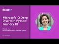 Microsoft IQ Deep Dive with Python Foundry IQ