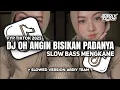 Lagu DJ OH ANGIN BISIKAN PADANYA KU CINTA DIA VIRAL TIKTOK 2025 • Slowed + Reverb Mengkane!!!