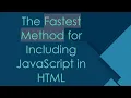 The Fastest Method for Including JavaScript in HTML