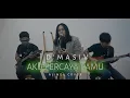 Download Lagu Aku percaya kamu - Alinea Official (D'masiv Cover)