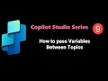 Copilot Studio Day 9 How to pass Variables Between Topics with example
