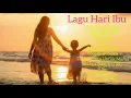 Download Lagu Lagu Untuk Hari Ibu|| Untukmu Ibu||Lagu Cinta untuk Ibu