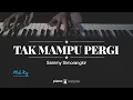 Download Lagu Tak Mampu Pergi (MALE KEY) Sammy Simorangkir (Karaoke Piano Cover)