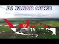 Lagu DJ TANAH AIRKU - LAGU NASIONAL TERBARU