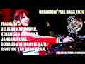 Lagu DJ BREAKBEAT TERBARU FULL BASS 2020 || GELISAH KARENAMU THOMAS ARYA