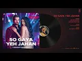 Bypass Road: So Gaya Yeh Jahan (Audio) | Neil Nitin Mukesh, Adah Sharma | Raaj Aashoo