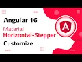 12 Mat Horizontal-Stepper Customization in Angular 16 angular material angular 16 tutorial