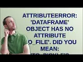 Gis AttributeError DataFrame object has no attribute to - file Did you mean to