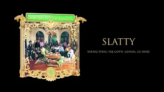 young stoner life young thug u0026 gunna slatty feat yak gotti u0026 lil duke official audio 