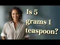 Is 5 grams 1 teaspoon