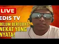LIVE EDIS TV | BELUM BERTOBAT? NEKAT YANG NYATA!!