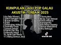 KUMPULAN LAGU POP GALAU AKUSTIK TERBAIK 2025 VIRAL TIK TOK + LIRIK || kumpulan lagu sad song