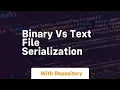 binary vs text file serialization