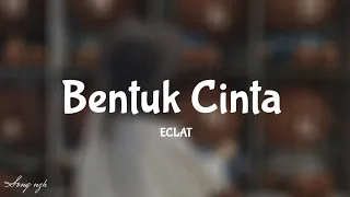 eclat bentuk cinta official lyric video 