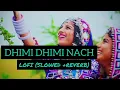 Download Lagu Dhimi Dhimi Nach Lofi Song | Trending banjara song | Mangli |Slowed And Reverb