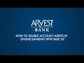 Arvest Online Banking with BlueIQ - How To Enable Account Alerts