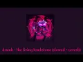 drunk - the living tombstone (slowed + reverb)
