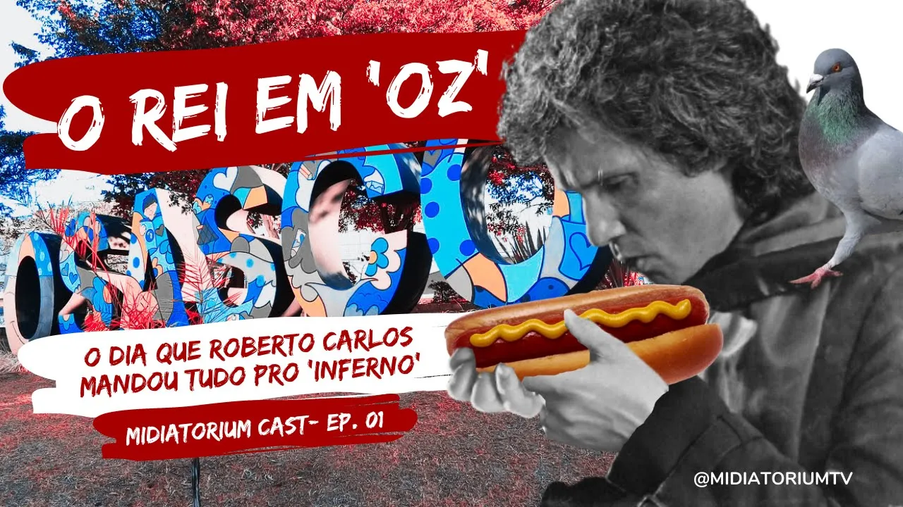 O Rei em 'OZ': o dia que Roberto mandou tudo pro 'inferno' | Midiatorium Cast EP. 01