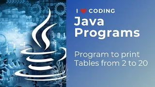 Java Program to print tables from 2 to 20 I Love coding