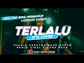 Lagu DJ Terlalu ST12 Yang Viral Tiktok Saat Ini • Bass Horeg Remix by Yhaqin Saputra