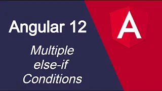 Angular 12 tutorial Multiple condition or else if