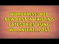 Wordpress Add new post in existing categories using wp - insert