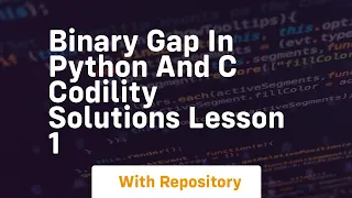 Binary gap in python and c codility solutions lesson 1