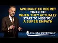 Lagu AVOIDANT EX REGRET TIMELINE: WHEN THEY ACTUALLY START TO MISS YOU- A SUPER EMPATH | JORDAN PETERSON