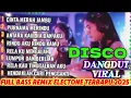 Lagu DISCO DANGDUT REMIX VIRAL 2025 || DJ REMIX ELECTONE TERBARU FULL BASS NONSTOP 