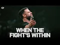 Download Lagu When The Fight's Within | Steven Furtick