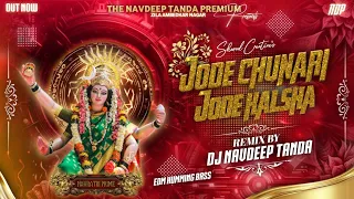 jode chunari jode kalsha full edm trance humming hi bass dj navdeep tanda king